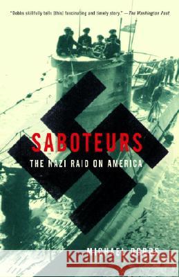Saboteurs: The Nazi Raid on America Michael Dobbs 9781400030422 Vintage Books USA - książka