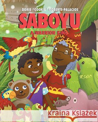 Saboyu: A Warrior King Doris Cookie Roberts-Palacios 9781635686050 Page Publishing, Inc. - książka