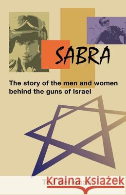 Sabra: The Story of the Men and Women Behind the Guns of Israel Ted Berkman 9781929354016 Manifest Publications - książka