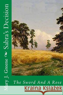 Sabra's Decision: The Sword And A Rose Greene, Mary J. 9781981230983 TRANSIT - książka