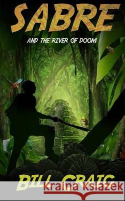 Sabre and the River of Doom Bill Craig 9781497363014 Createspace - książka