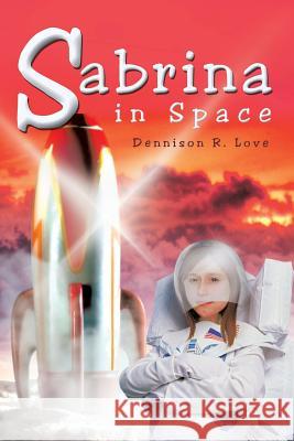 Sabrina in Space Dennison R. Love 9781426997563 Trafford Publishing - książka