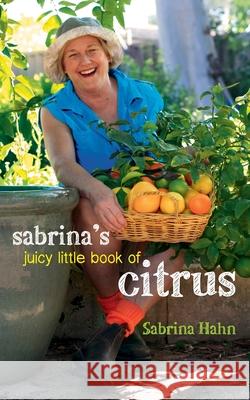 Sabrinas Juicy Little Book of Citrus Sabrina Hahn 9781921888984 Gazelle Book Services Ltd (RJ) - książka