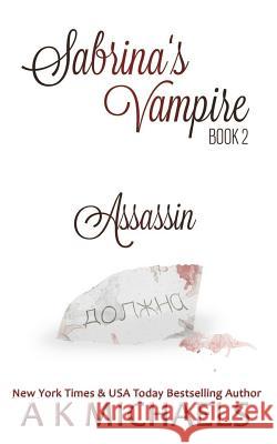 Sabrina's Vampire, Assassin: Book 2 A. K. Michaels Staci Jo Cranor 9781976322303 Createspace Independent Publishing Platform - książka