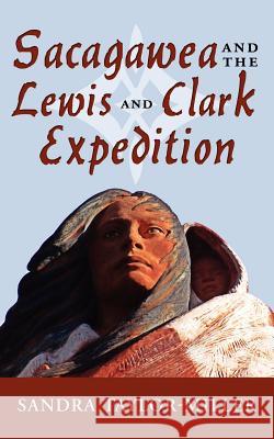 Sacagawea and the Lewis and Clark Expedition Sandra Taylor-Miller 9781425983581 Authorhouse - książka