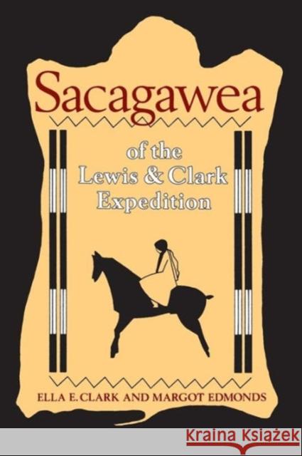 Sacagawea of the Lewis and Clark Expedition Ella E. Clark Margot Edmonds 9780520050600 University of California Press - książka