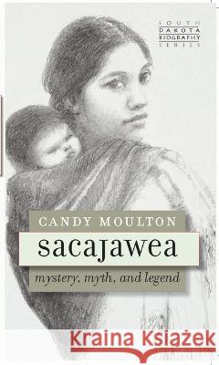 Sacajawea Candy Moulton 9781941813386 South Dakota Historical Society Press - książka