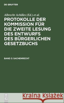 Sachenrecht Albrecht Achilles, Albert Gebhard, Peter Spahn, Deutsches Reich Kommission Für Die Zweite Lesung Des Entwurfs Des Bürger 9783112380598 De Gruyter - książka