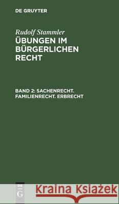Sachenrecht. Familienrecht. Erbrecht Rudolf Stammler 9783112338971 De Gruyter - książka