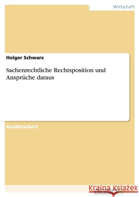 Sachenrechtliche Rechtsposition und Ansprüche daraus Schwarz, Holger 9783640441143 Grin Verlag - książka