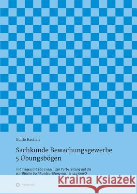 Sachkunde Bewachungsgewerbe - 5 Übungsbögen Bastian, Guido 9783743925564 Tredition Gmbh - książka