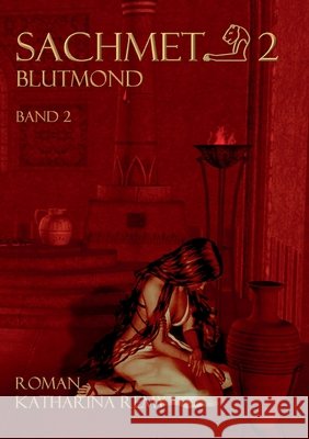 Sachmet Blutmond: Band 2 Katharina Remy 9783748146889 Books on Demand - książka