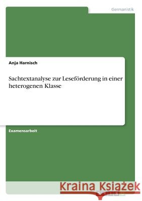 Sachtextanalyse zur Leseförderung in einer heterogenen Klasse Anja Harnisch 9783668422384 Grin Verlag - książka
