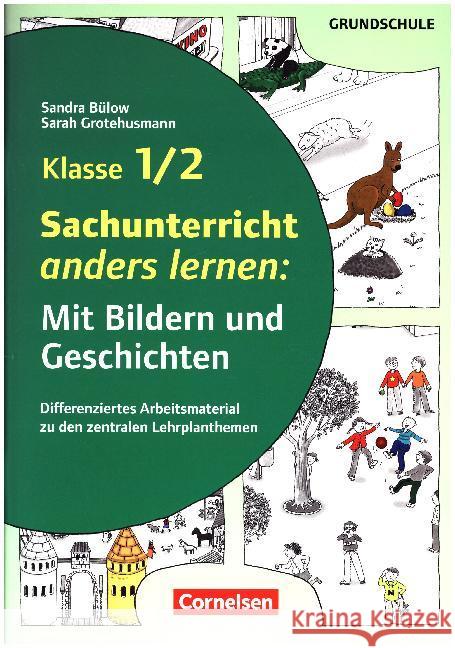 Sachunterricht anders lernen: Mit Bildern und Geschichten, Klasse 1/2 : Differenziertes Arbeitsmaterial zu den zentralen Lehrplanthemen. Kopiervorlagen Bülow, Sandra; Grotehusmann, Sarah 9783589160914 Cornelsen Verlag Scriptor - książka