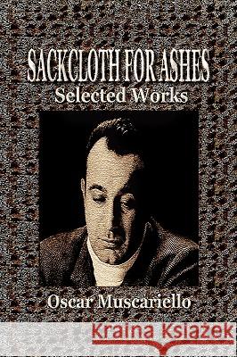 Sackcloth for Ashes Oscar Muscariello 9781441559210 Xlibris Corporation - książka