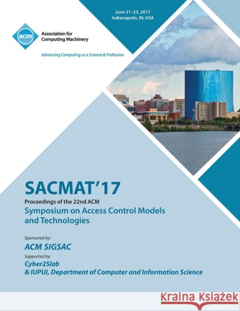Sacmat'17: The 22nd ACM Symposium on Access Control Models and Technologies (SACMAT) Sacmat'17 Conference Committee 9781450355940 ACM - książka