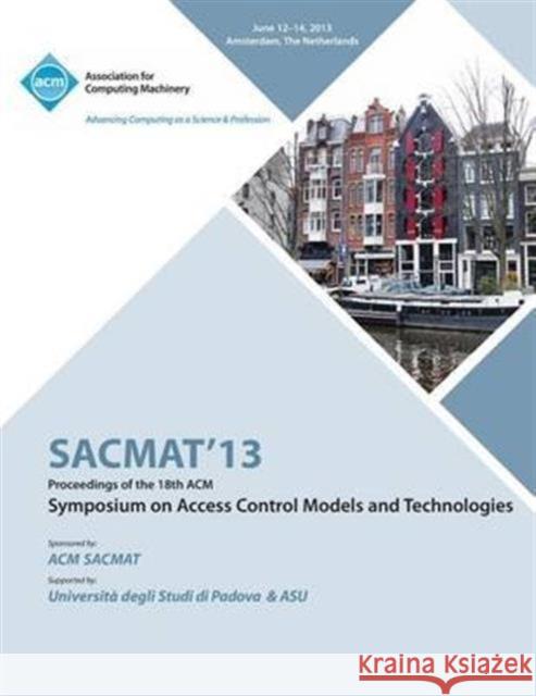 SACMAT 13 Proceedings of the 18th ACM Symposium on Access Control Models and Technologies Sacmat 13 Conference Committee 9781450322843 ACM Press - książka