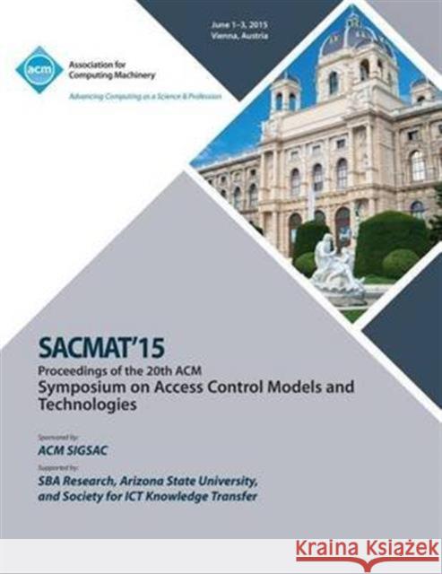 SACMAT 15 20th ACM Symposium on Access Control Models and Technologies Sacmat 15 Conference Committee 9781450338660 ACM Press - książka