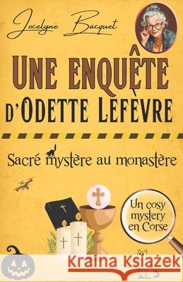 Sacr? myst?re au Monast?re: Une enqu?te d'Odette Lef?vre Ion Ion Gr Jocelyne Bacquet 9782494286245 Jb Afnil - książka