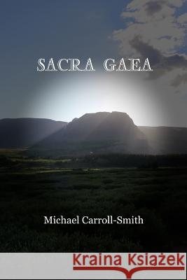 Sacra Gaea Michael Carroll-Smith 9781387913053 Lulu.com - książka