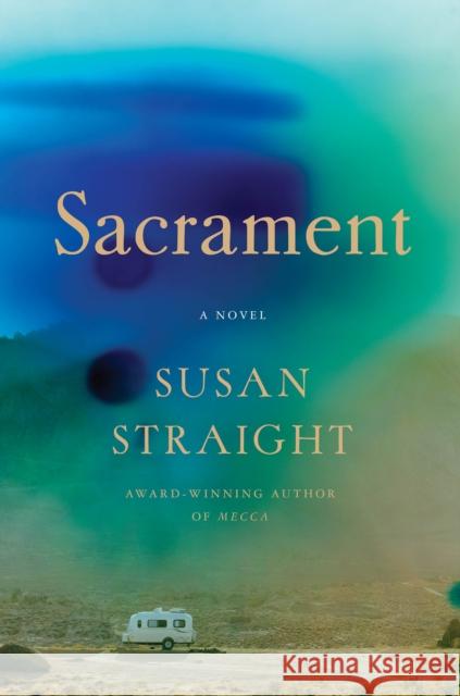 Sacrament: A Novel Susan Straight 9781640097131 Counterpoint LLC - książka
