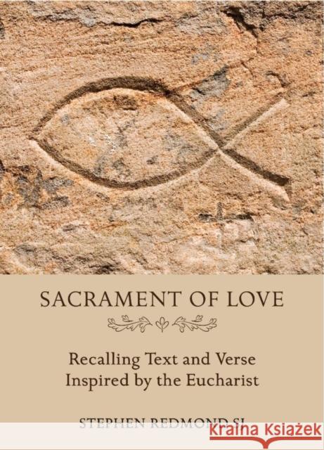 Sacrament of Love: Recalling Text and Verse Inspired by the Eucharist Stephen Redmond 9781847305145 Veritas Books (IE) - książka