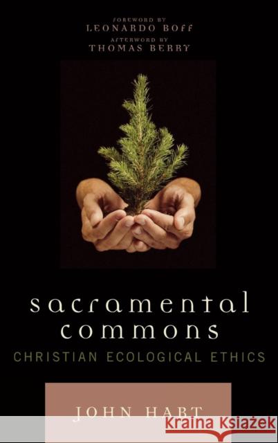 Sacramental Commons: Christian Ecological Ethics Hart, John 9780742545991 Rowman & Littlefield Publishers - książka