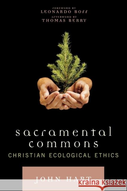 Sacramental Commons: Christian Ecological Ethics Hart, John 9780742546059 Rowman & Littlefield Publishers - książka