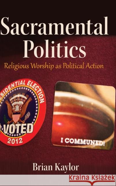 Sacramental Politics: Religious Worship as Political Action McKinney, Mitchell S. 9781433126154 Peter Lang Publishing Inc - książka