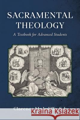 Sacramental Theology: A Textbook for Advanced Students Clarence McAuliffe 9781960711885 OS Justi Press - książka