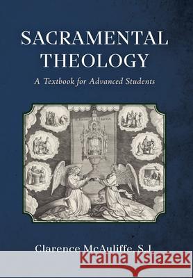 Sacramental Theology: A Textbook for Advanced Students Clarence McAuliffe 9781960711892 OS Justi Press - książka