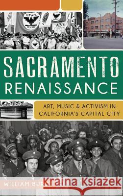 Sacramento Renaissance: Art, Music and Activism in California's Capital City William Burg 9781540208149 History Press Library Editions - książka