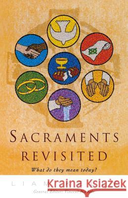 Sacraments Revisited: What Do They Mean Today? Liam Kelly 9780232522396 Darton, Longman & Todd Ltd - książka