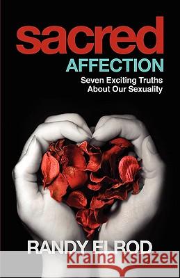 Sacred Affection (7 Exciting Truths about Our Sexuality) Randy Elrod 9780615382272 Cre: Ate 2. Publishing, Inc. - książka