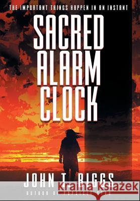 Sacred Alarm Clock John T Biggs 9781633733527 Fleet Press - książka