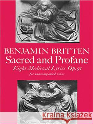 Sacred and Profane: Ssatb, Choral Octavo Britten, Benjamin 9780571500864 Faber Music Ltd - książka