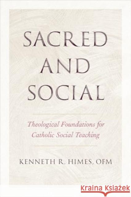 Sacred and Social: Theological Foundations for Catholic Social Teaching Kenneth R. Himes 9781647125486 Georgetown University Press - książka