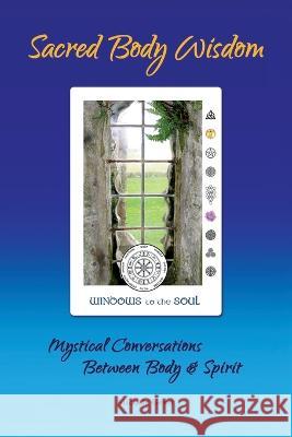 Sacred Body Wisdom: Mystical Conversations Between Body & Spirit Michele Geyer 9780991252107 Energetic Connection - książka