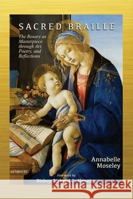 Sacred Braille: The Rosary as Masterpiece through Art, Poetry, and Reflection Annabelle Moseley 9781950108800 Proving Press - książka