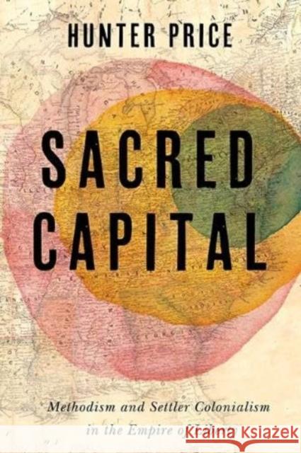 Sacred Capital: Methodism and Settler Colonialism in the Empire of Liberty Hunter Price 9780813951324 University of Virginia Press - książka