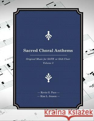 Sacred Choral Anthems: Original Music For SATB or SAA Choir Jensen, Kim L. 9781490907222 Createspace - książka