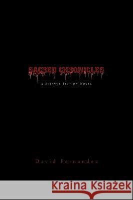 Sacred Chronicles David Fernandez 9781453564004 Xlibris Corporation - książka