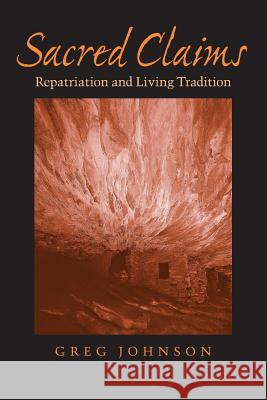 Sacred Claims: Repatriation and Living Tradition Johnson, Greg 9780813926629 University of Virginia Press - książka