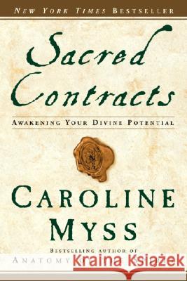 Sacred Contracts: Awakening Your Divine Potential Caroline Myss 9780609810118 Three Rivers Press (CA) - książka