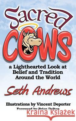 Sacred Cows: A Lighthearted Look at Belief and Tradition Around the World Seth Andrews 9781478740810 Outskirts Press - książka