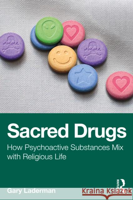 Sacred Drugs: How Psychoactive Substances Mix with Religious Life Gary Laderman 9781032989488 Routledge - książka