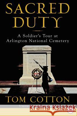Sacred Duty: A Soldier's Tour at Arlington National Cemetery Tom Cotton 9780062912343 HarperLuxe - książka
