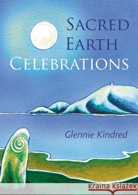 Sacred Earth Celebrations Glennie Kindred 9781856231756 Permanent Publications - książka