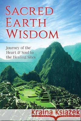 Sacred Earth Wisdom Anna Watts 9780648072003 Spirit Way - książka