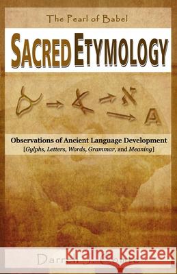 Sacred Etymology: Observations of Ancient Language Development Darrell Comte 9780997520323 Itb Press - książka